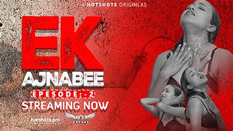 Ek Ajnabee S E Desi Sexy Web Series Hotshots Desi Sex