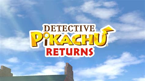 Detective Pikachu Returns Walkthrough Detective Pikachu Returns Guide