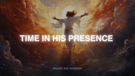 Time In His Presence Soaking Worship Music Soaking Prayer Music