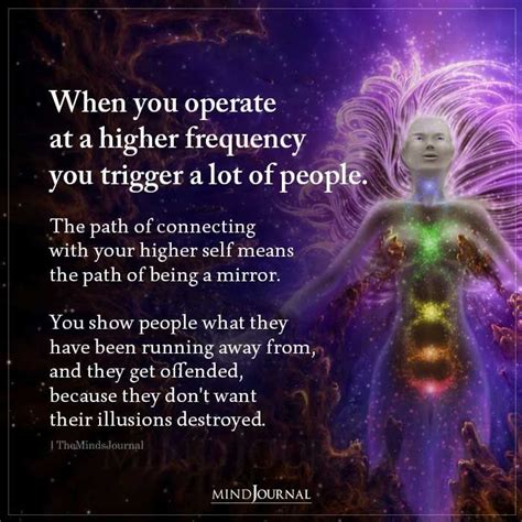 When You Operate At A Higher Frequency You Trigger A Lot Of People The