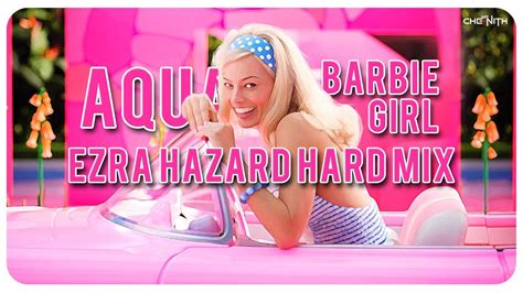 Aqua Barbie Girl Ezra Hazard Hard Mix Mr Chenith Visualed YouTube