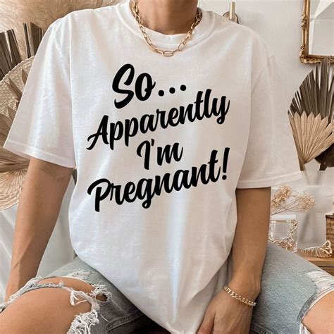 So Apparently I M Pregnant Shirt Funny Pregnancy Announcement Shirt