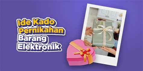 Gak Perlu Bingung Ide Kado Pernikahan Elektronik Yang Bermanfaat