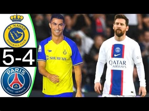 Psg Vs Al Nasr 5 4 Full Match Highlights Messi And Ronaldo Fight