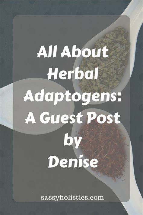 The Truth About Adaptogenic Herbs A Guest Post By Denise Sassy