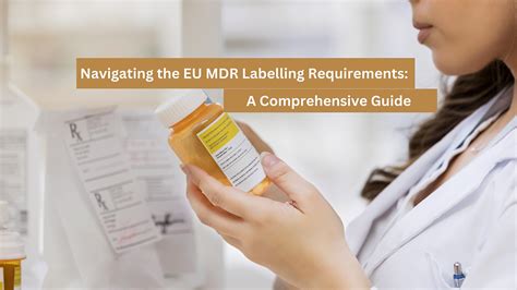 Navigating The Eu Mdr Labelling Requirements A Comprehensive Guide