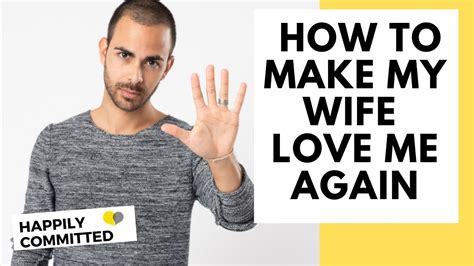 How To Make My Wife Love Me Again 5 Steps To Winning Her Back Youtube