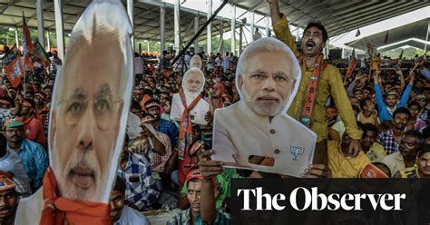 The Verdict On India’s Strongman Narendra Modi Narendra Modi The Guardian