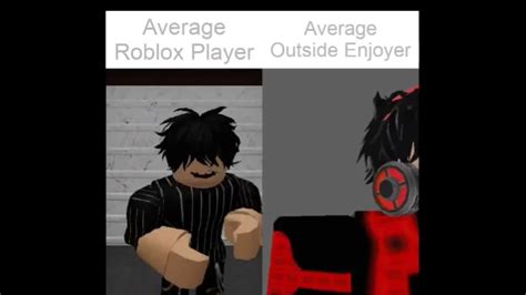 Average Roblox Player And Average Outside Enjoyer Youtube