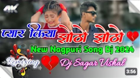 Hamse Pyar Kiya Jhutho Jhutho Re New Bewafa Nagpuri Song Dj Remix