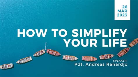 How To Simplify Your Life Pdt Andreas Rahardjo Ibadah Online Mdc