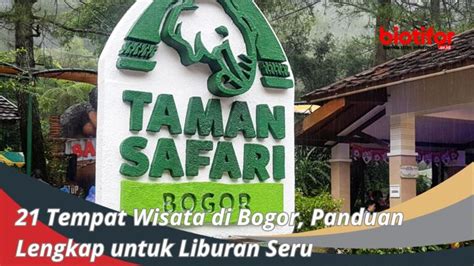 Tempat Wisata Di Bogor Panduan Lengkap Untuk Liburan Seru