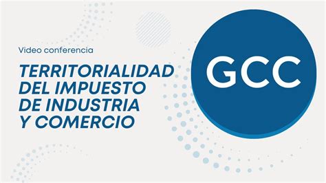 Territorialidad Del Impuesto De Industria Y Comercio Gcc Grupo