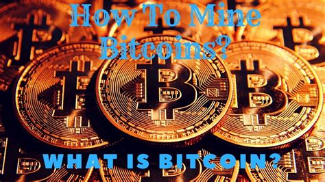 What Is Bitcoin And How To Mine Bitcoins YouTube