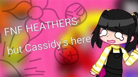 Fnf Heathers But Cassidy S Here Youtube