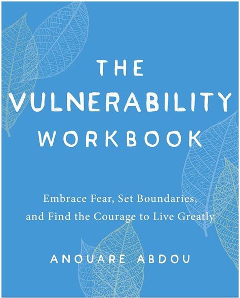 The Vulnerability Workbook Embrace Fear Set Boundaries And Find The