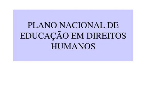 Ppt Plano Nacional De Educa O Em Direitos Humanos Powerpoint