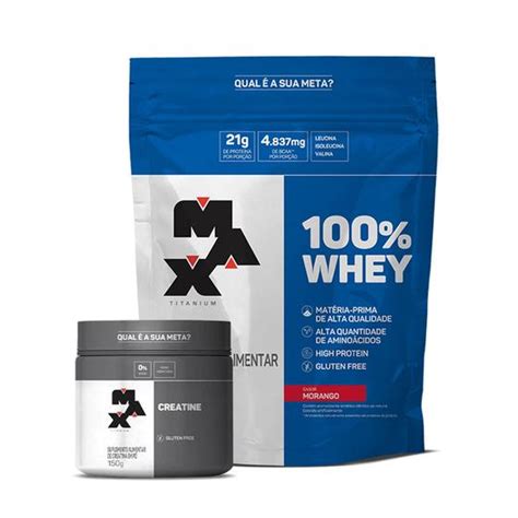 Kit Max Titanium Creatina 150g 100 Whey Concentrada Refil 900g Kit