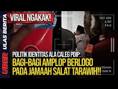 Live Viral Ngakak Politik Identitas Caleg Pdip Bagi Bagi Amplop