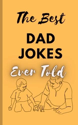 The Best Dad Jokes Ever Told 111 Dad Jokes And Puns Guaranteed To Make You Groan By Tolly Mcsheen