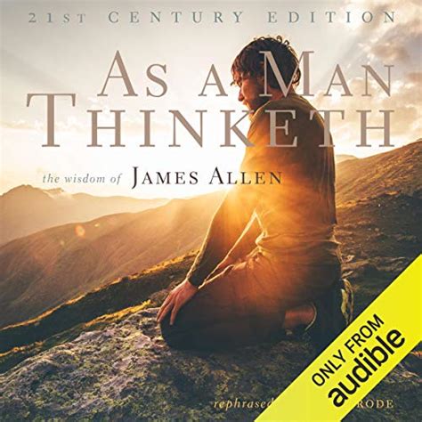 As A Man Thinketh 21st Century Edition The Wisdom Of James Allen