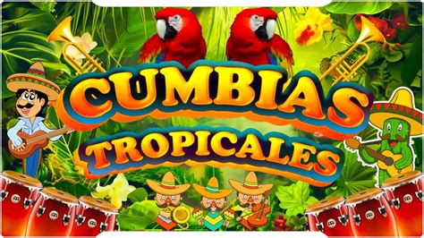 CUMBIAS TROPICALES PARA BAILARLAS MEJORES CUMBIAS VIEJIAS TROPICAL