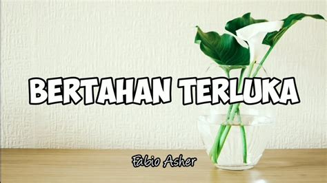 BERTAHAN TERLUKA Fabio Asher Lirik Lagu YouTube