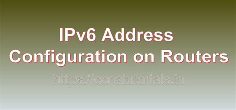 Ipv6 Address Configuration On Routers Ccna Tutorials