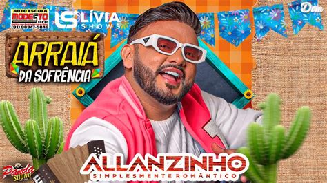 ALLANZINHO 2024 ARRAIÁ DA SOFRÊNCIA JUNHO O PANDA SOUND YouTube