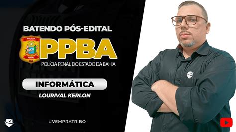 BATENDO PÓS EDITAL PPBA Informática Prof Lourival Kerlon YouTube