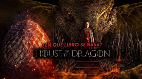 ¿en Qué Libros Está Basada La Casa Del Dragón La Precuela De Juego De Tronos De Hbo Vandal Random