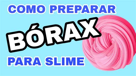 Como Preparar BÓrax Para Slime Youtube