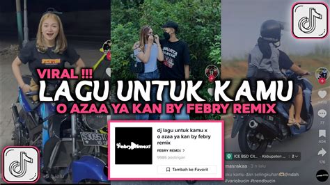 DJ LAGU UNTUK KAMU X O AJA YA KAN BY FEBRI REMIX VIRAL TIKTOK 2024