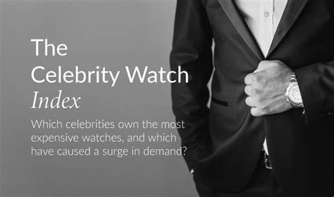 Which Watches Are Celebrities Wearing, And Who Owns The Priciest Watch?