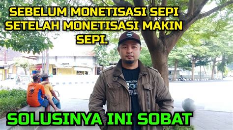 Sebelum Monetisasi Sepi Setelah Monetisasi Makin Sepi Ini Solusinya