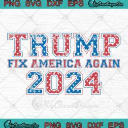 Retro Trump Fix America Again 2024 SVG 4th Of July SVG Trump