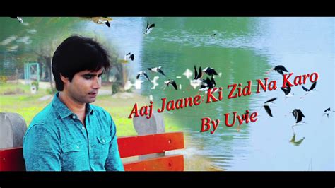 Aaj Jane Ki Zidd Cover Fareeda Khannum Uvie Youtube