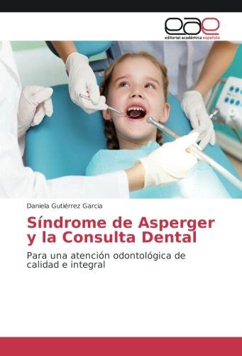 Dalisuppmic S Ndrome De Asperger Y La Consulta Dental Para Una