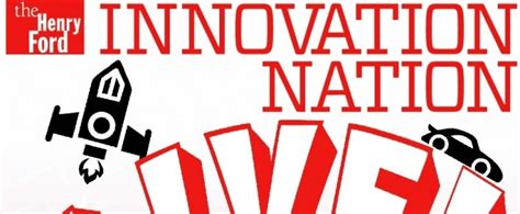 Spark Your Inspiration With The Henry Fords Innovation Nation Live At