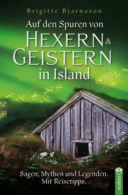 Auf Den Spuren Von Hexern Und Geistern In Island Sagen Mythen Und