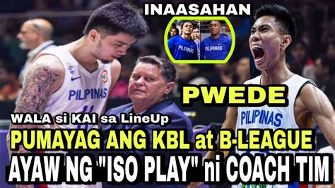 Pumayag Ang Kbl At B League Ayaw Ng Iso Play Ni Coach Tim Wala Si Kai