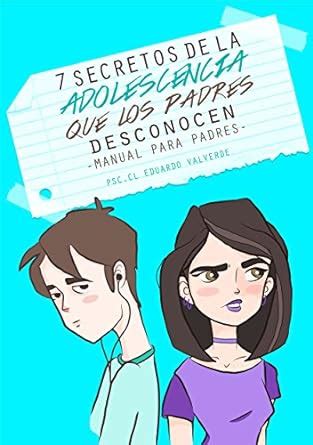 7 SECRETOS DE LA ADOLESCENCIA QUE LOS PADRES DESCONOCEN MANUAL PARA