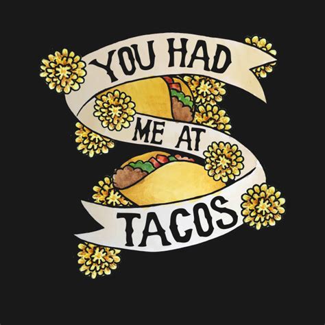 You Had Me At Tacos You Had Me At Tacos T Shirt Teepublic