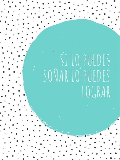 si lo puedes soñar lo puedes lograr Frases motivadoras Frases