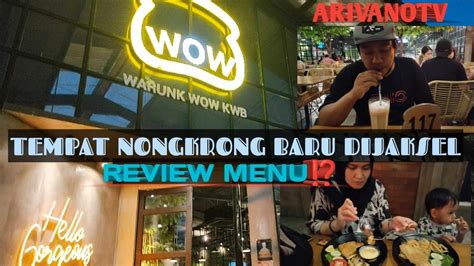 Warung Wow Kwb Review Menu Tempat Nongkrong Baru Anak Jaksel Youtube