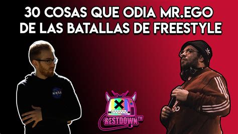 30 COSAS QUE MR EGO ODIA DE LAS BATALLAS DE RAP Entrevista Debate Con