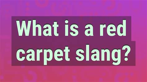 What Is A Red Carpet Slang Youtube