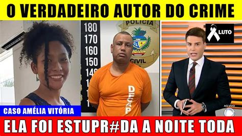 Caso Amélia Vitória Preso verdadeiro suspeito do crime YouTube