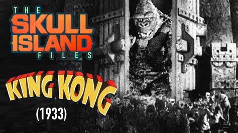 Skull Island Files King Kong 1933 Youtube