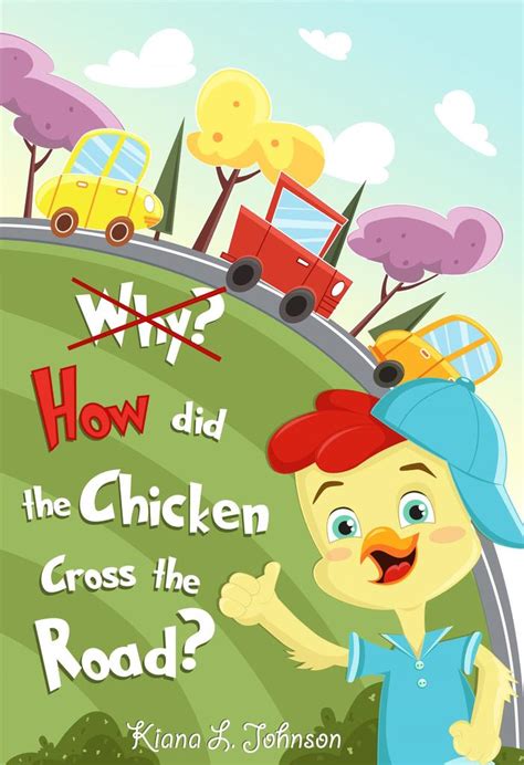 Read Why How Did The Chicken Cross The Road Online By Kiana L Johnson Books